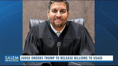 ‘Leftist’ Judge Orders Trump Release Billions To USAID