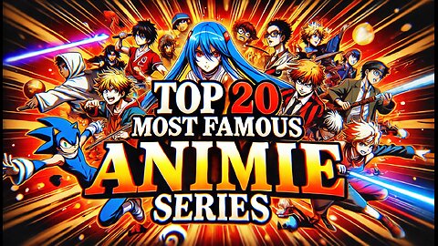 TOP 20 MOST FAMOUS ANIME SERIES OF ALL TIME