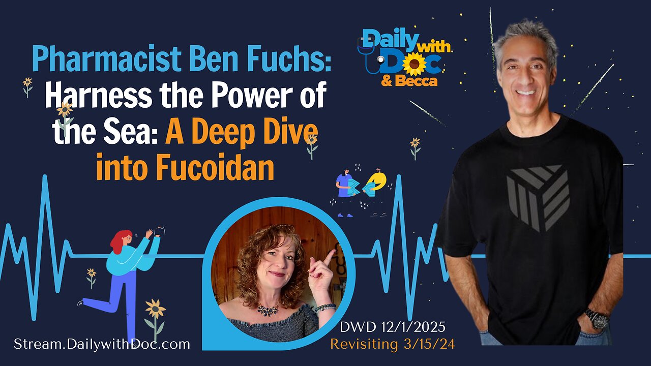 Revisit: Pharmacist Ben Fuchs: Harness the Power of the Sea: A Deep Dive into Fucoidan DWD 3/15/24