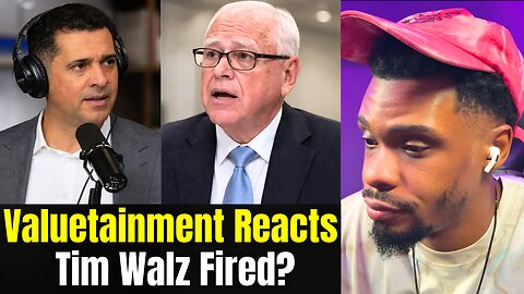Valuetainment Reacts: Tim Walz Fired After Daycare Scandal
