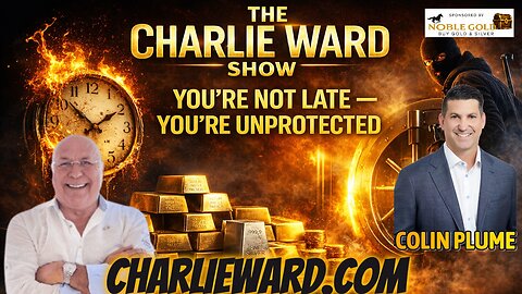 YOU'RE NOT LATE - YOU'RE UNPROTECTED WITH CHARLIE WARD & COLIN PLUME #gold #silver #wealth #finance