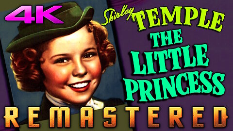 The Little Princess (4K - UHD) - REMASTERED - Classic Movie Starring Sherley Temple