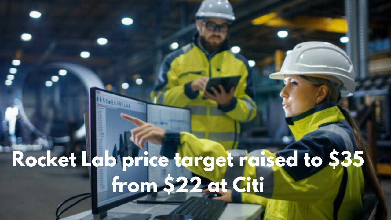 Rocket Lab price target raised to $35 from $22 at Citi (False or True)