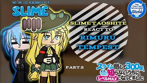 Slime Taoshite 300-nen react to Rimuru Tempest「Part 2/?」