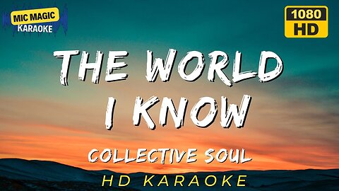 THE WORLD I KNOW - COLLECTIVE SOUL - KARAOKE