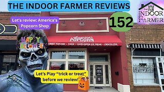 The Indoor Farmer Reviews ep 152, America's Popcorn Shop in Morton Illinois