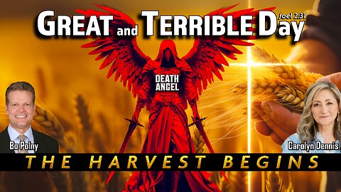 GREAT & TERRIBLE DAY, THE HARVEST BEGINS with BO POLNY