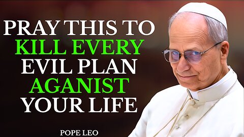 You Only need 3 MINUTES! Powerful Prayer to Cancel All Evil Assignments! | Pope Leo XIV