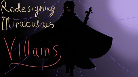 Redesigning the Villains of Miraculous