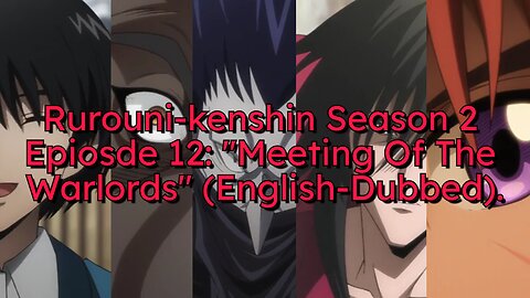Aoshi Strikes A Deal With Shishio! Rurouni Kenshin 2023 S2 E12 Summary & Review.