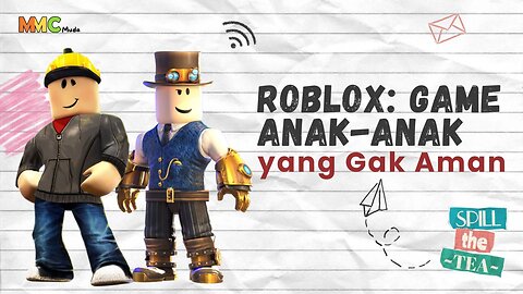 Roblox: Game Anak-anak yang Gak Aman | Spill The Tea