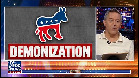Gutfeld: Demonization Has Become Dems Only Tool