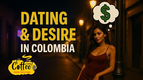 Dating and Desire in Colombia: Coffee Time PREMIUM