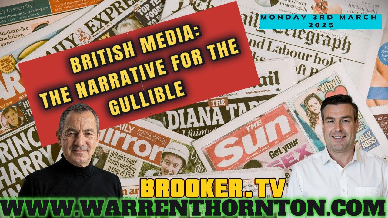 BRITISH MEDIA: THE NARRATIVE FOR THE GULLIBLE WITH WARREN THORNTON & PAUL