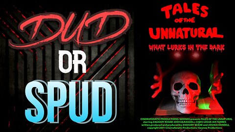 DUD or SPUD – Tales Of The Unnatural What Lurks In The Dark | MOVIE REVIEW