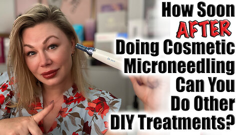 How Soon After Cosmetic Microneedle Can You Do Other Diy Treatments? Code Jessica10 Saves you Money