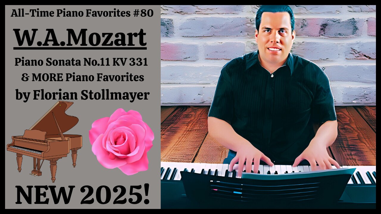 All-Time Favorites # 80 W.A. Mozart Piano Sonata No. 11 KV 331 & More Piano Masterworks New 2025!