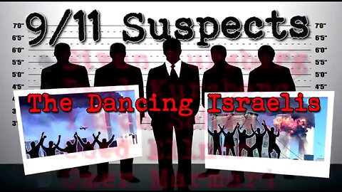 911 SUSPECTS: THE DANCING ISRAELI'S BY THE CORBETT REPORT ✡️