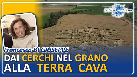 Dai cerchi nel grano alla terra cava - Francesco Di Giuseppe