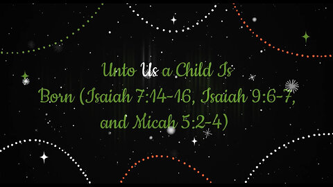 Unto Us a Child Is Born (Isaiah 7:14-16, 9:6-7 & Micah 5:2-4) - Official Lyric Video
