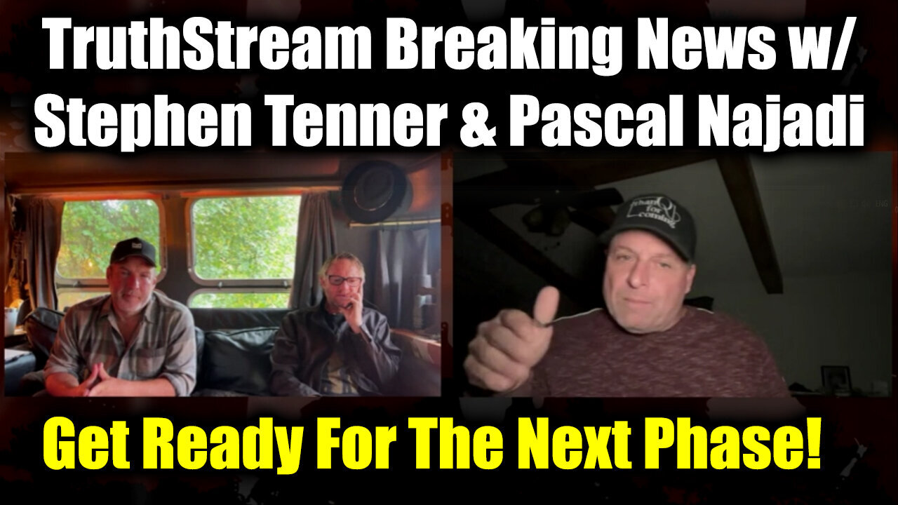 TruthStream Breaking News w/ Stephen Tenner & Pascal Najadi: Get Ready For The Next Phase!