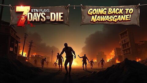 7 Days To Die - Navasgane All Over Again!!!