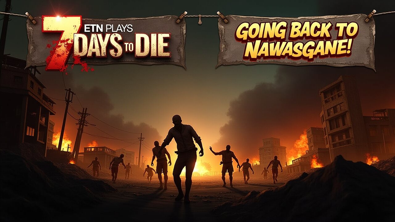 7 Days To Die - Navasgane All Over Again!!!