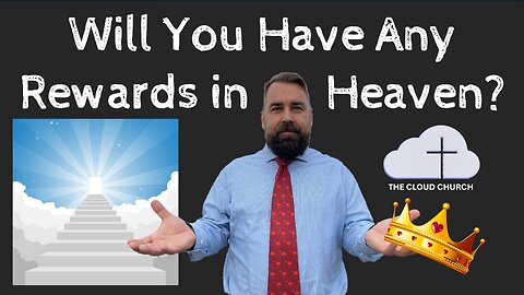 Will You Have Any Rewards in Heaven?