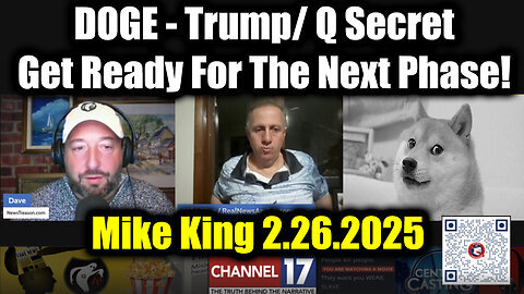 Mike King- Full Intel Drop 2.26.25 - DOGE Update, Trump-Q Secret! Get Ready For The Next Phase!