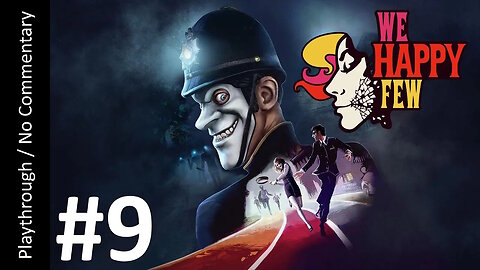 🎭We Happy Few💊(Part 9) playthrough