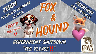 Fox & Hound - Government Shutdown?? Yes, Please. Live 10/08 4:00 PM EST