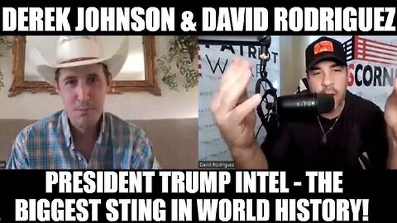 Derek Johnson & David Rodriguez - President Trump Intel - The Biggest Sting In World History!