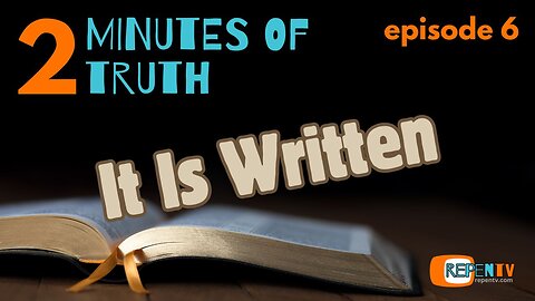 2 Minutes of Truth Ep 6 - It Is Written