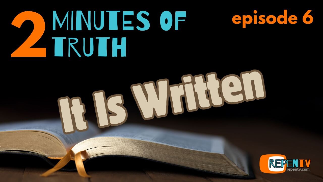 2 Minutes of Truth Ep 6 - It Is Written