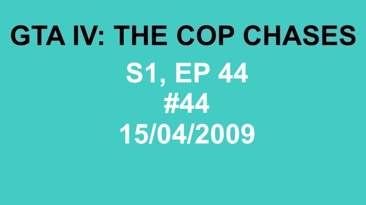 GTA IV: The Cop Chase S1 E44