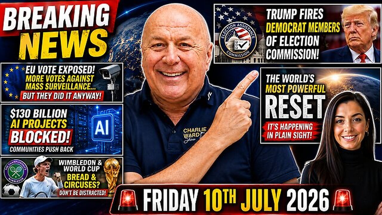🚨 Trump's BIG Reset Begins? | EU Surveillance Vote | $130B AI Blocked | Charlie Ward | 10 July 2026