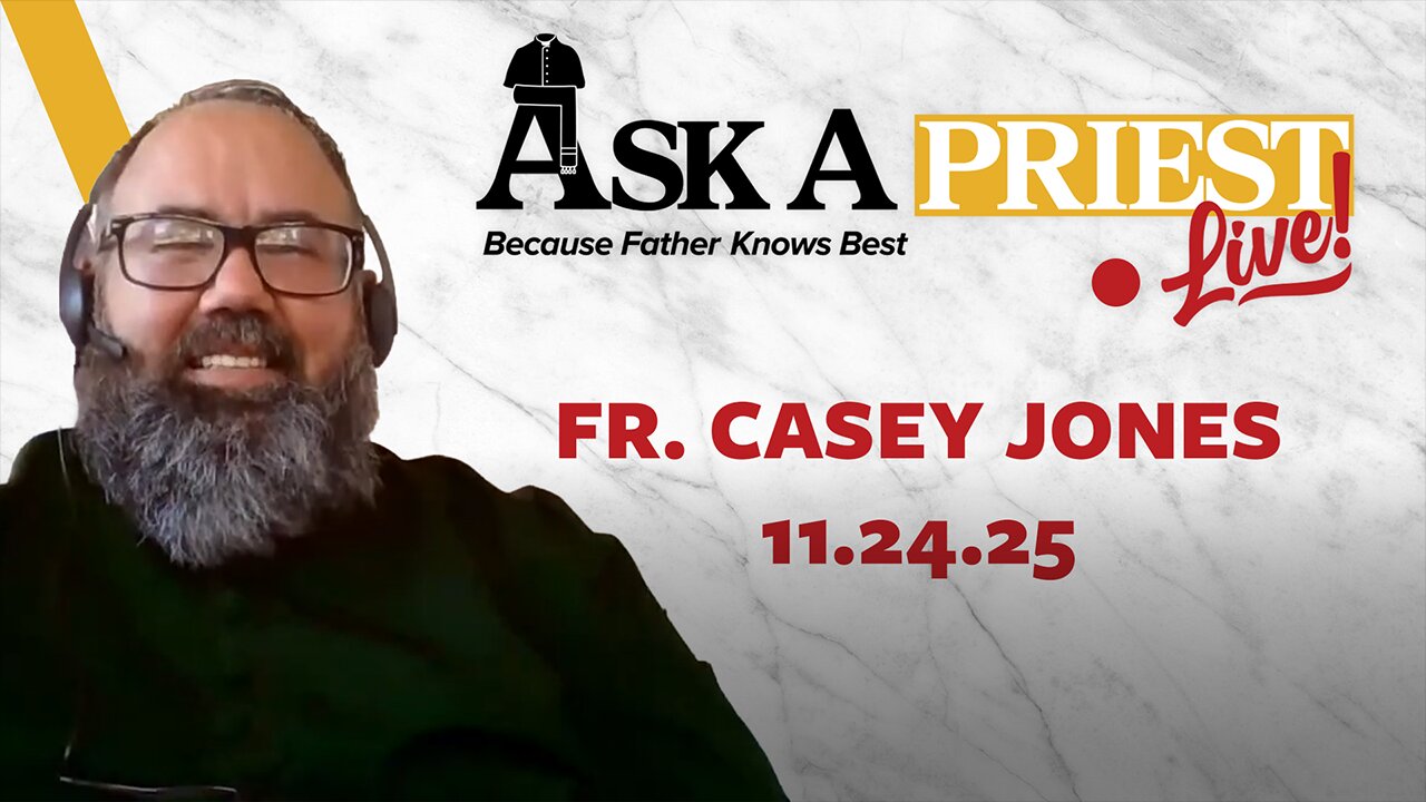 Ask A Priest Live - Open Q&A with Fr. Casey Jones