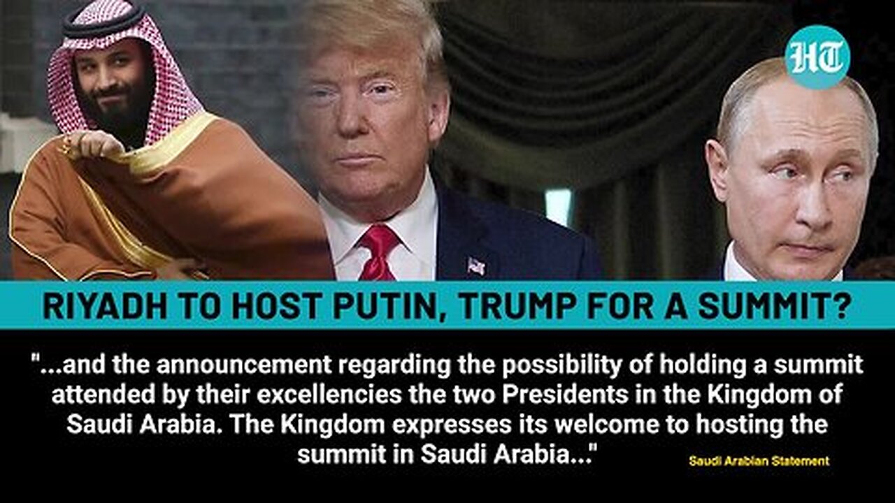 ‘Summit In Saudi Arabia’_ Top Arab Ally Of Both America, Russia Confirms Historic Putin-Trump Meet