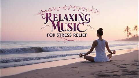 🌿 Relaxing Music for Stress Relief & Deep Relaxation 🎶