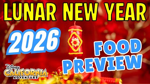 2026 Lunar New Year Food Preview | Disney California Adventure | MagicalDnA