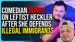 Comedian Dunks On Leftist Heckler After She Defends Illegal Immigrants