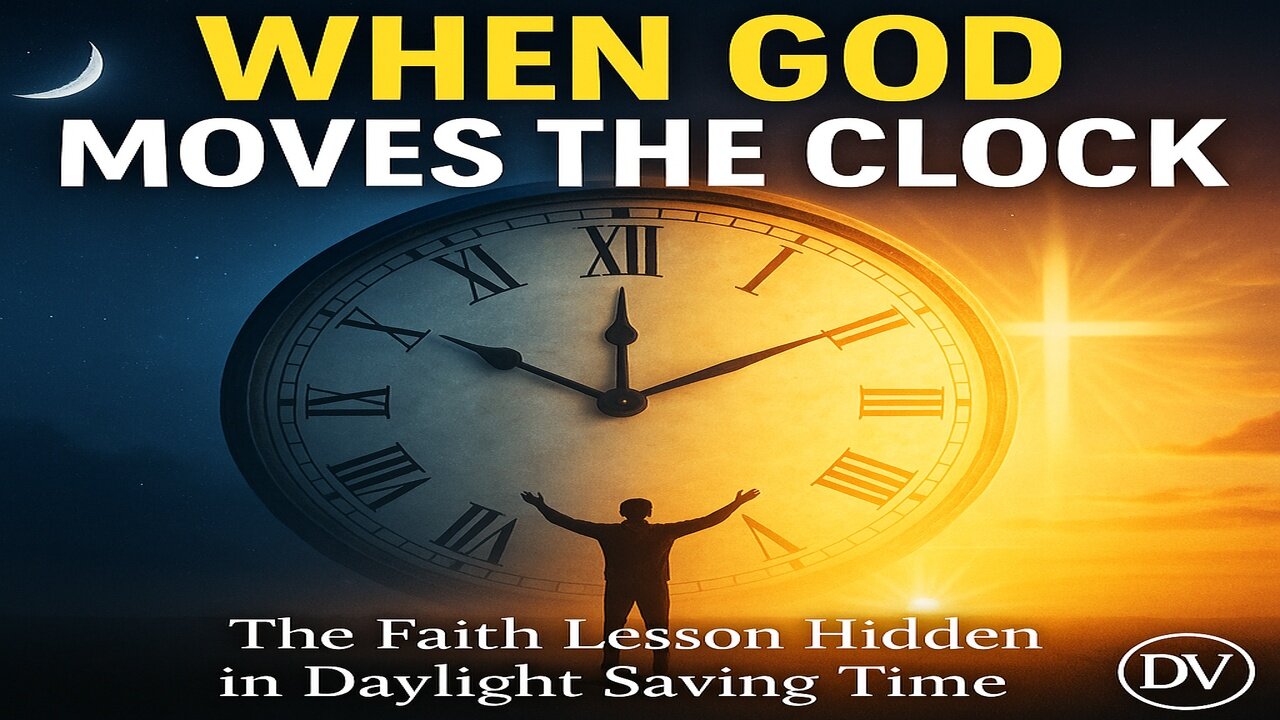 🌅 God’s Timing Never Fails | The Faith Message Hidden in Daylight Savings Time