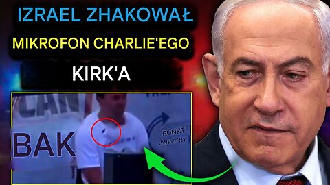 Netanjahu wiedział o zamachu na Charliego Kirka: „Mikrofony krawatowe zostały zhakowane i eksplodowały”