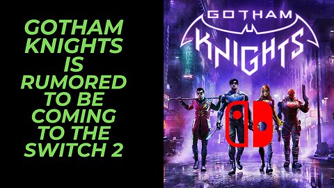 Gotham Knights Is Rumored To Be Coming to Switch 2 | Will The New Hardware Handle this Port Properly