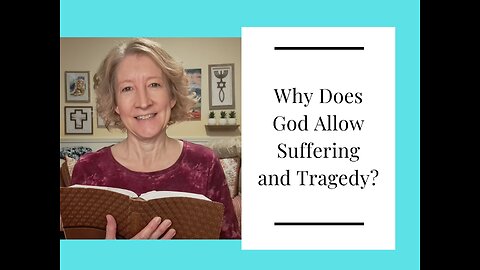 Why Does God Allow Suffering and Tragedy?