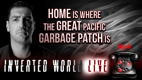 Home is Where The Great Pacific Garbage Patch is | Ep. 148