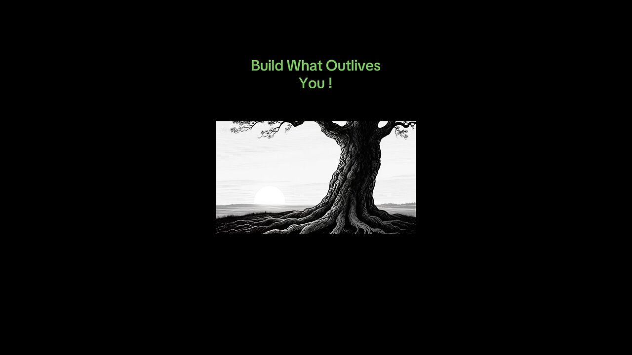 Build, what outlives you