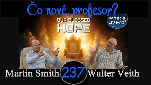 WUP 237 • Naša blahoslavená nádej - pripravení či nie, Ježiš príde skoro • Walter Veith Martin Smith
