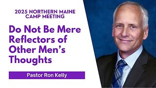 Do not be mere reflectors of other men's thought. | Pastor Ron Kelly