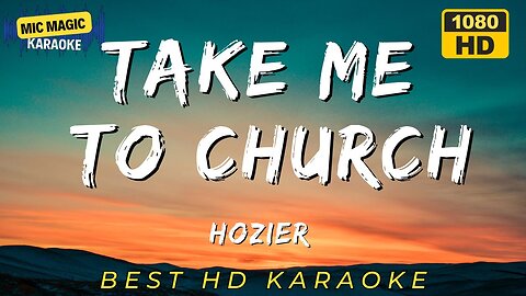 TAKE ME TO CHURCH - HOZIER (HD KARAOKE VERSION)